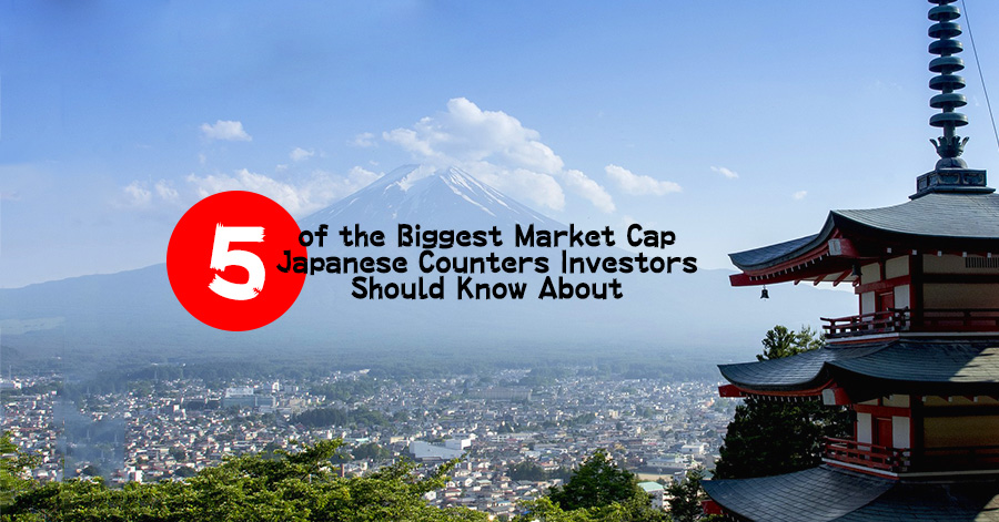 5 of the Biggest Market Cap Japanese Counters Investors Should Know About