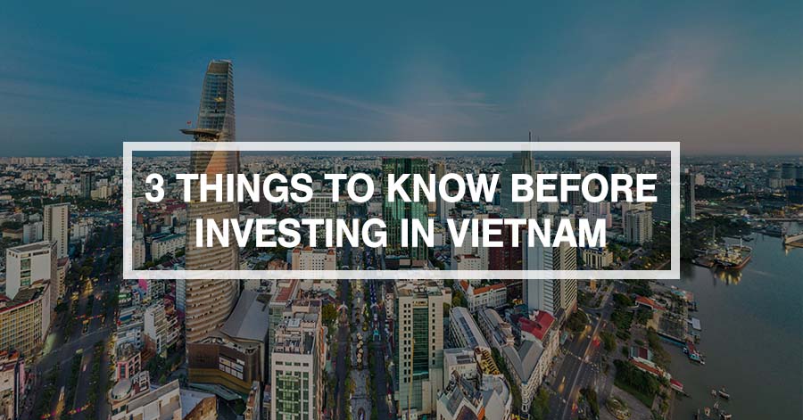 3 Things to Know before Investing in Vietnam