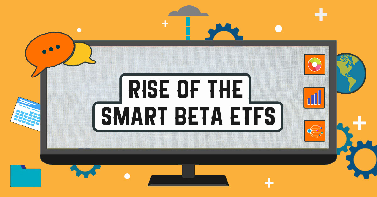 Rise of the Smart Beta ETFs