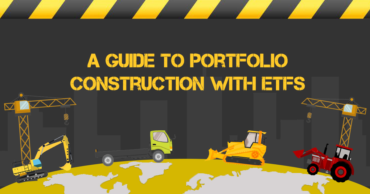 A Guide to Portfolio Construction with ETFs