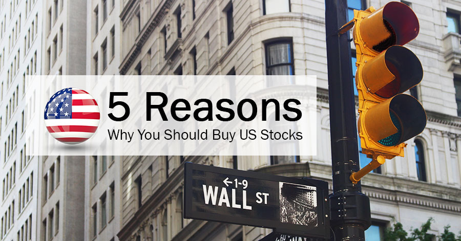 5 Reasons Why You Should Buy US Stocks