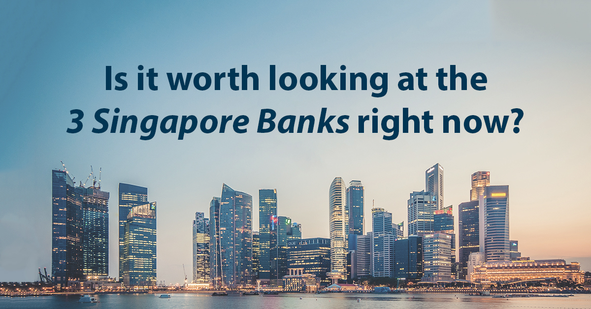 Is it worth looking at the 3 Singapore Banks right now?