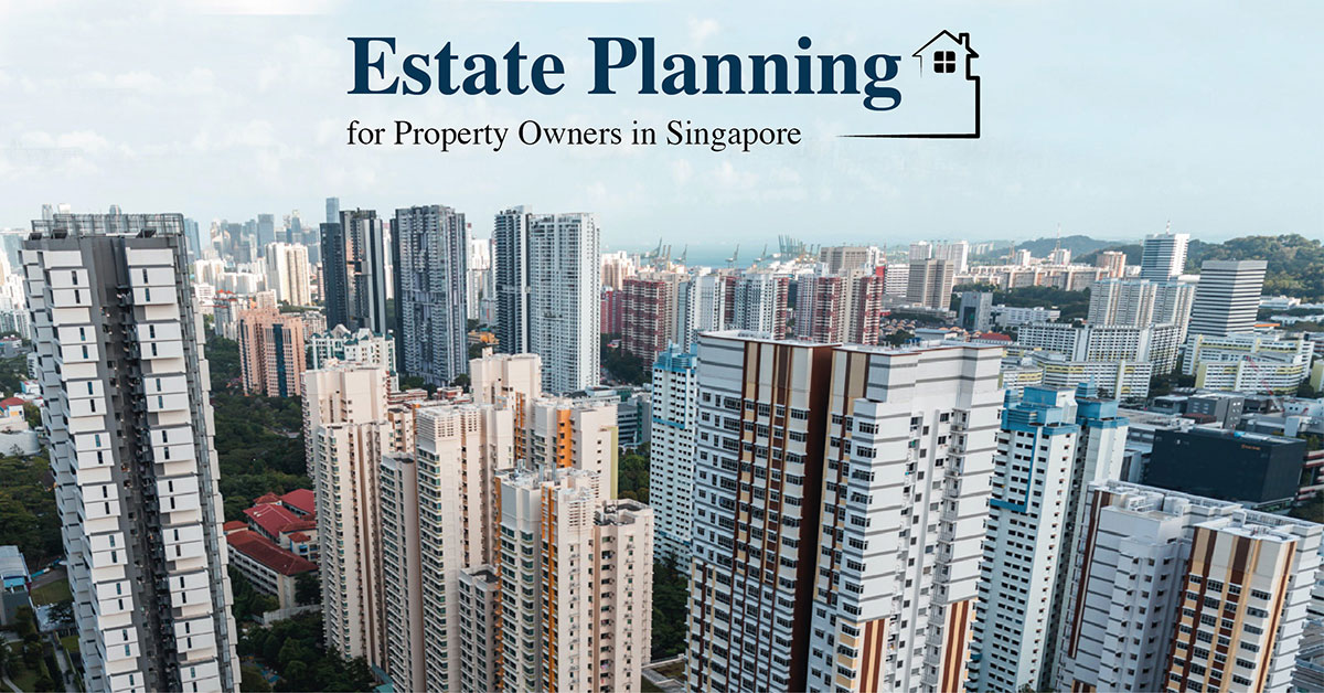 Estate Planning for Property Owners in Singapore