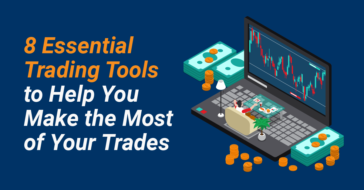 8 Essential Trading Tools to Help You Make the Most of Your Trades