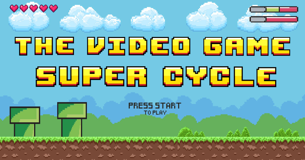 The Video Game Super Cycle