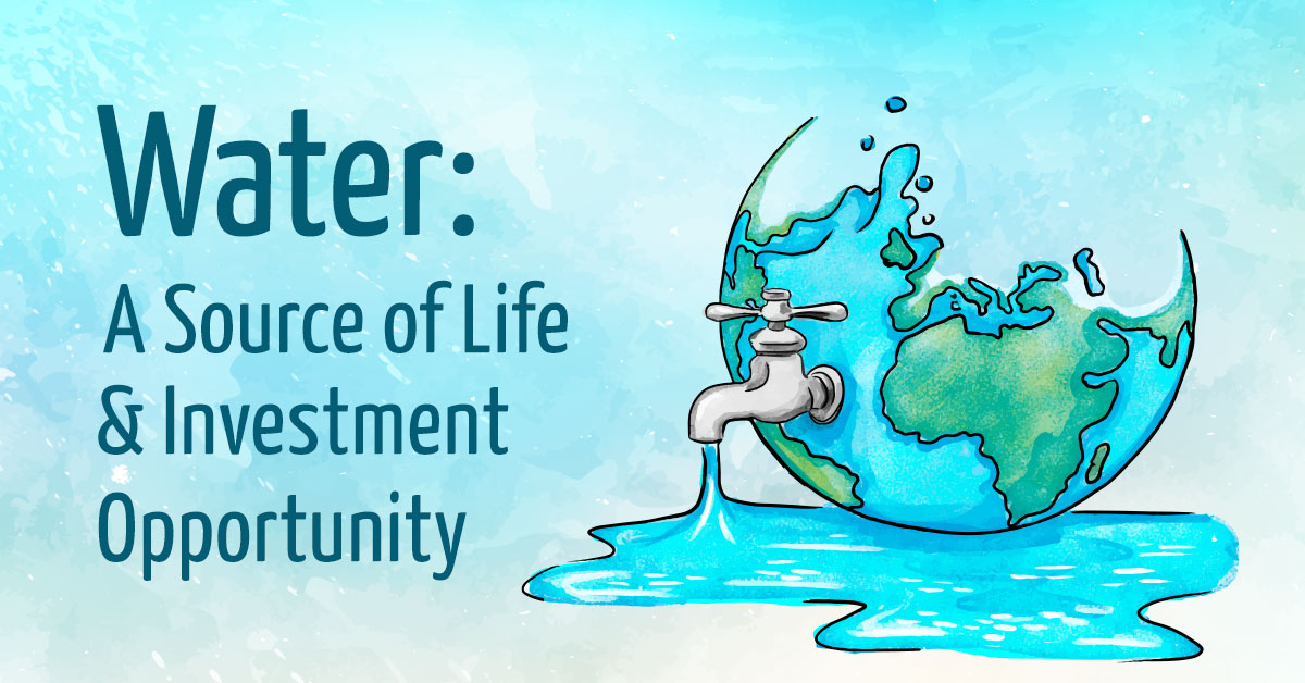 Water – A Source of Life and Investment Opportunity