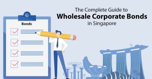 The Complete Guide to Wholesale Bonds in Singapore