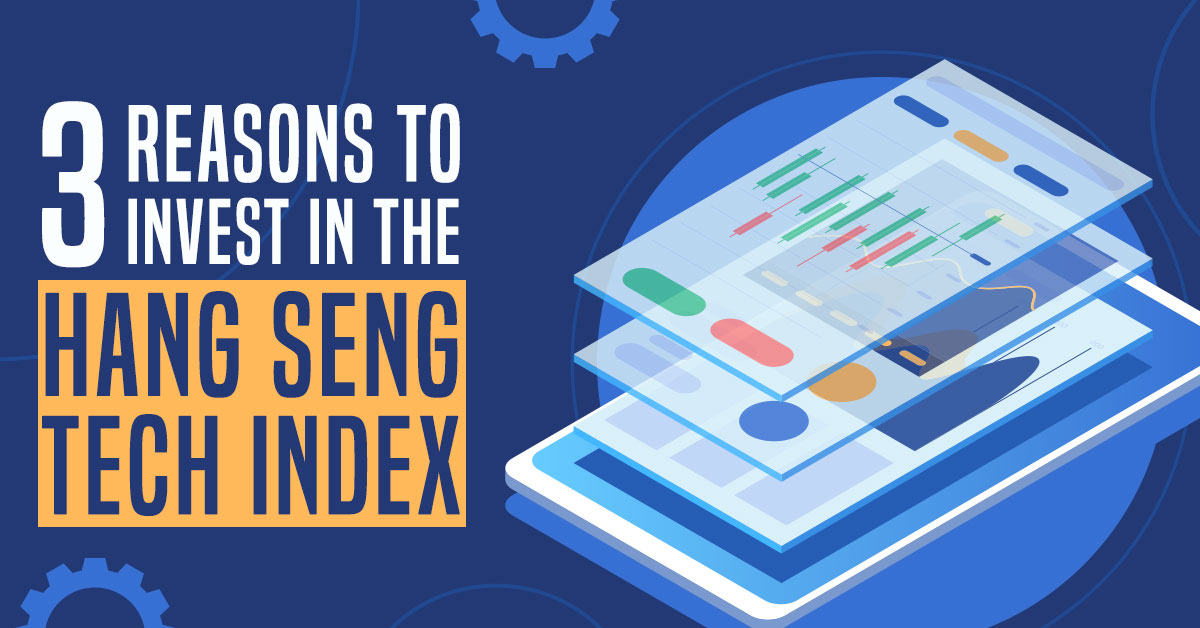 3 Reasons to Invest in the Hang Seng TECH Index