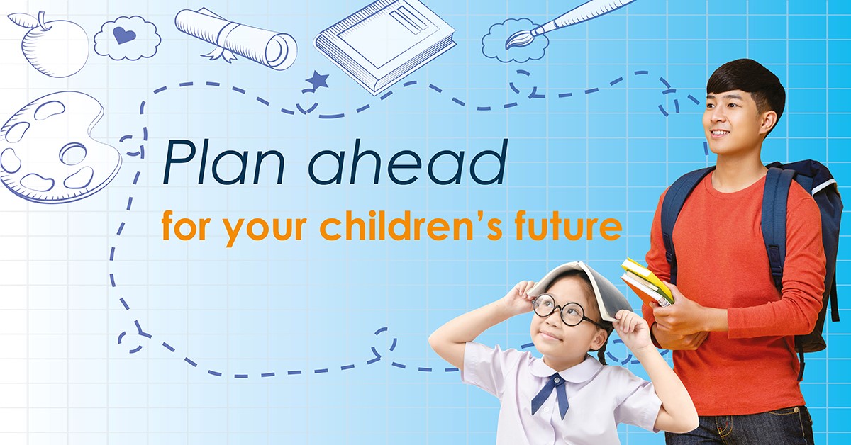 Plan ahead for your children’s future!