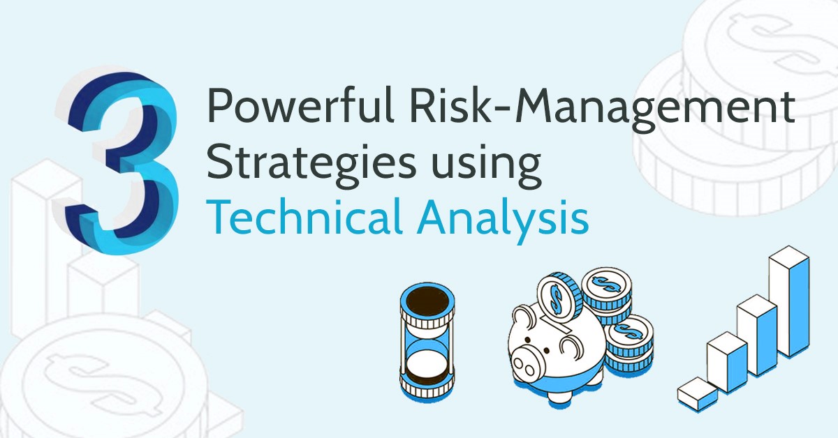 3 Powerful Risk-Management Strategies Using Technical Analysis