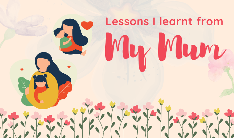 Lessons I Learnt from My Mum: A Tribute on Mother’s Day