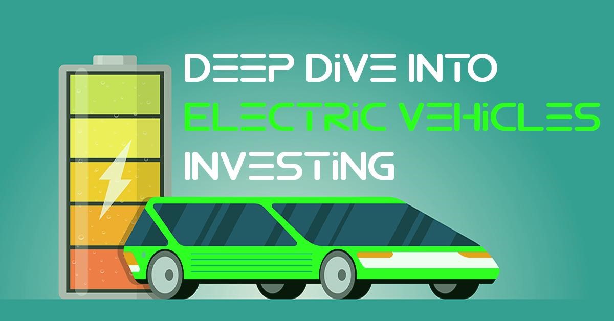 Deep Dive Into Electric Vehicles Investing