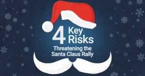 4 key risks threatening the Santa Claus rally