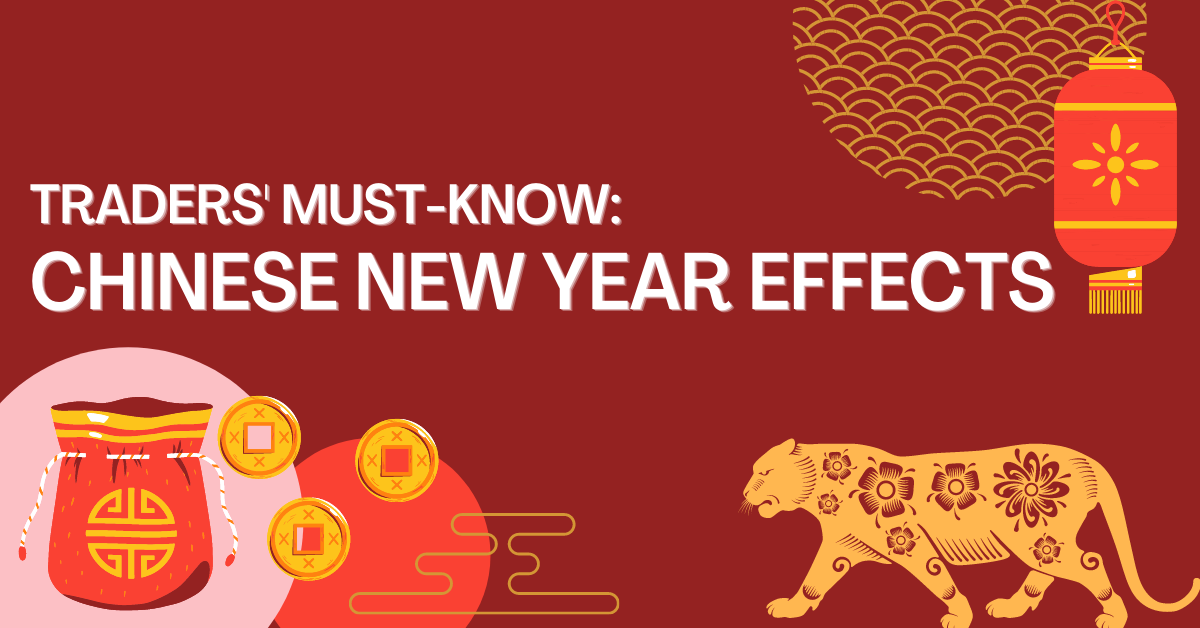 Traders’ Must Know: Chinese New Year Effects