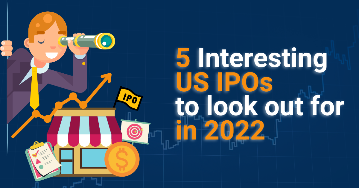 5 Interesting US IPOs to Look Out for in 2022