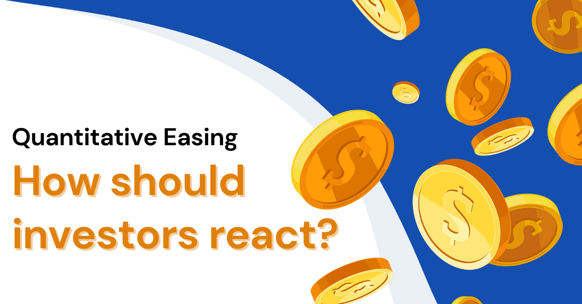 Quantitative Easing: How should investors react?
