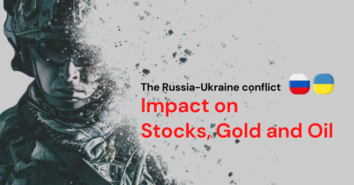 The Russia-Ukraine conflict: The impact on stocks, gold and oil
