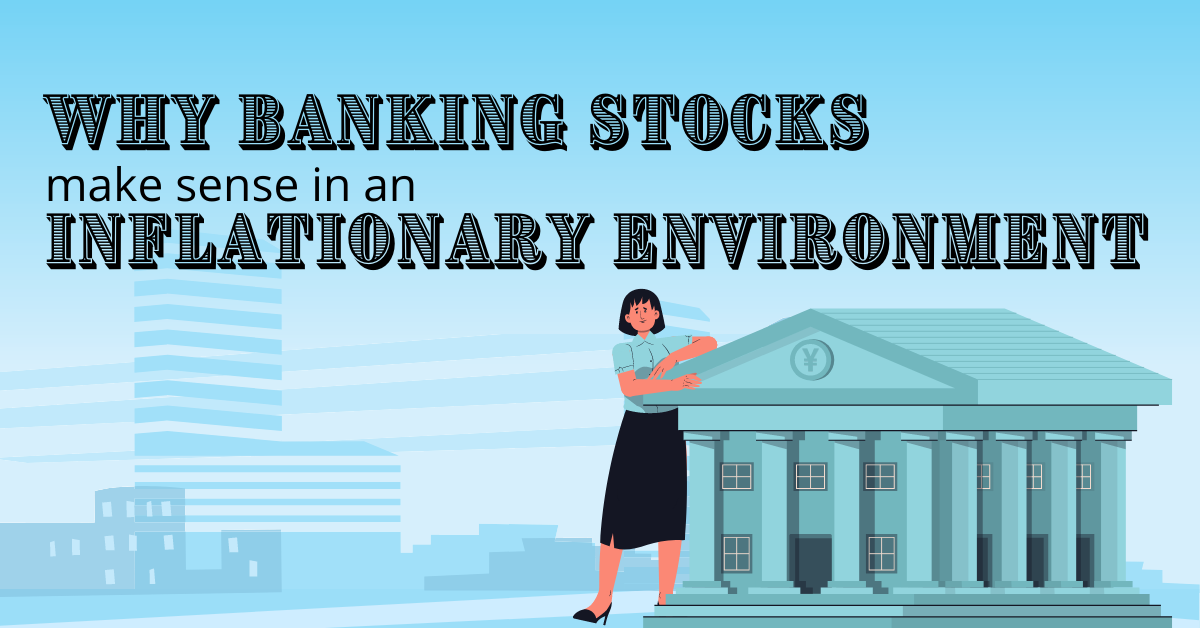 Banking stocks make sense in  an inflationary environment