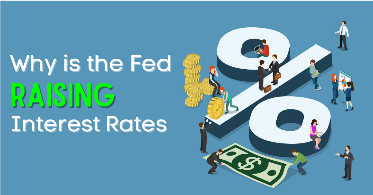Why is the Fed raising interest rates?
