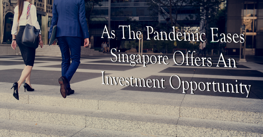 As the pandemic eases, Singapore offers an investment opportunity POEMS
