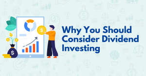 Why You Should Consider Dividend Investing