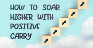 How to soar higher with Positive Carry!