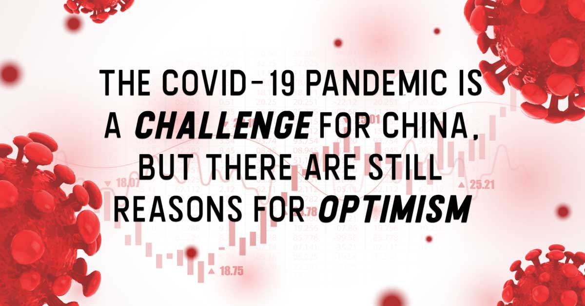The COVID-19 Pandemic is a challenge for China, but there are still reasons for optimism