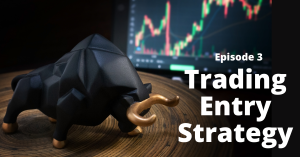 Episode 3 – Trading entry strategies