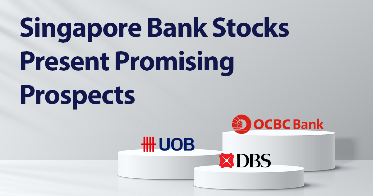Singapore Bank Stocks Present Promising Prospects
