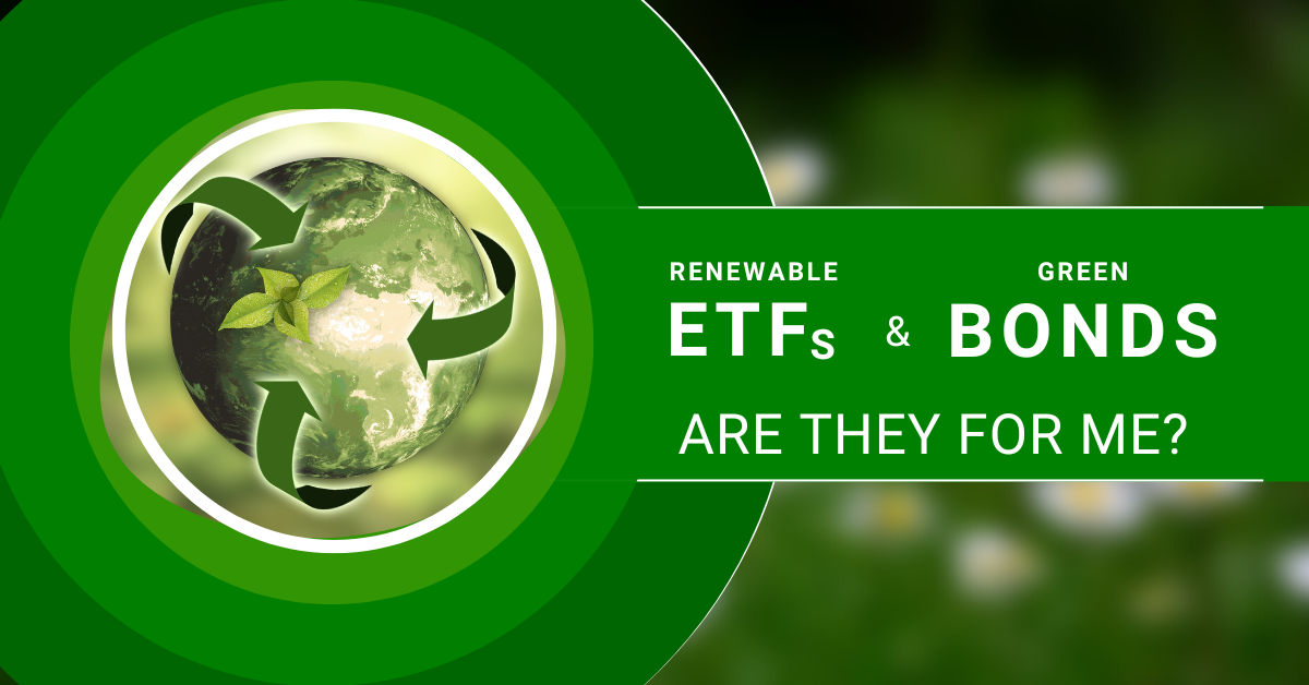 Renewable ETFs and Green Bonds: Are they for me?