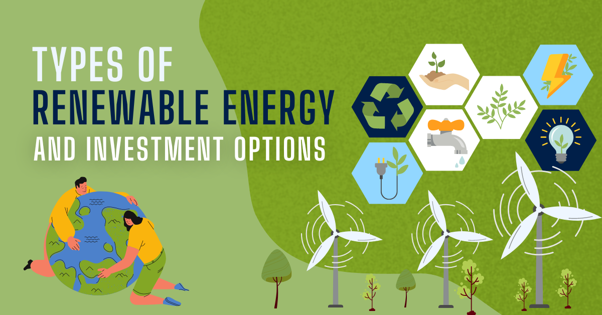 Types of renewable energy and investment options