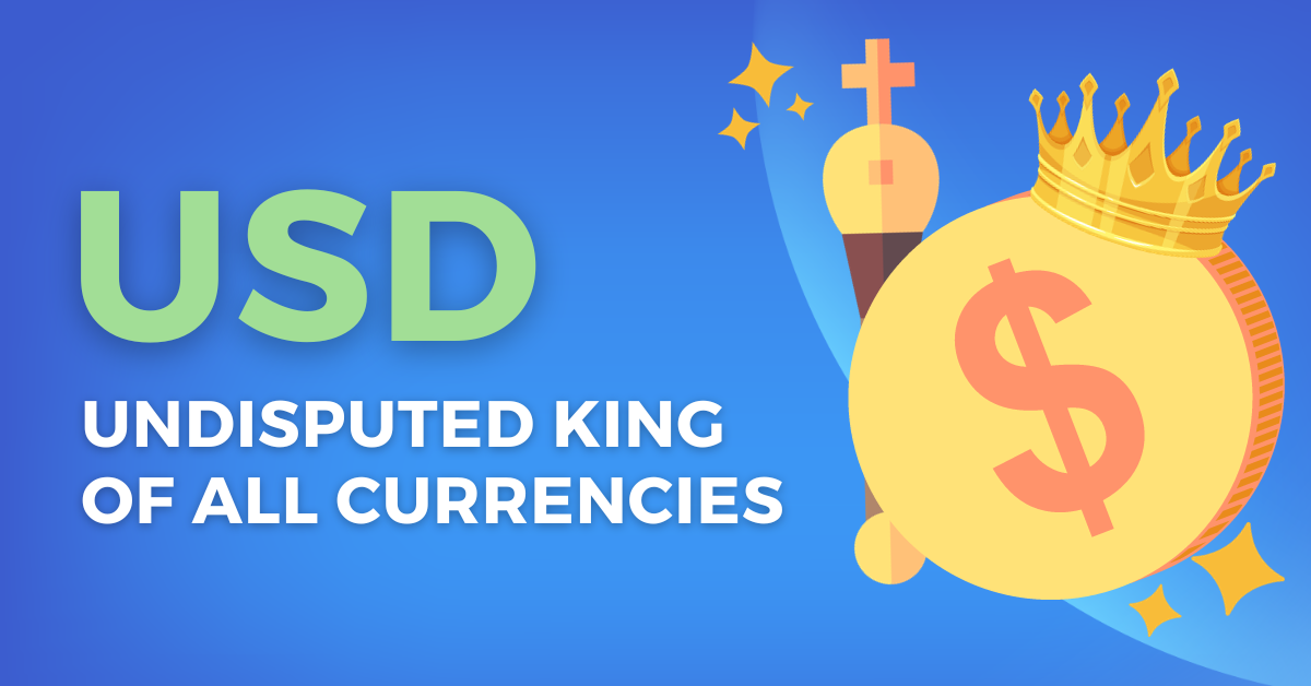 USD – Undisputed King of all Currencies