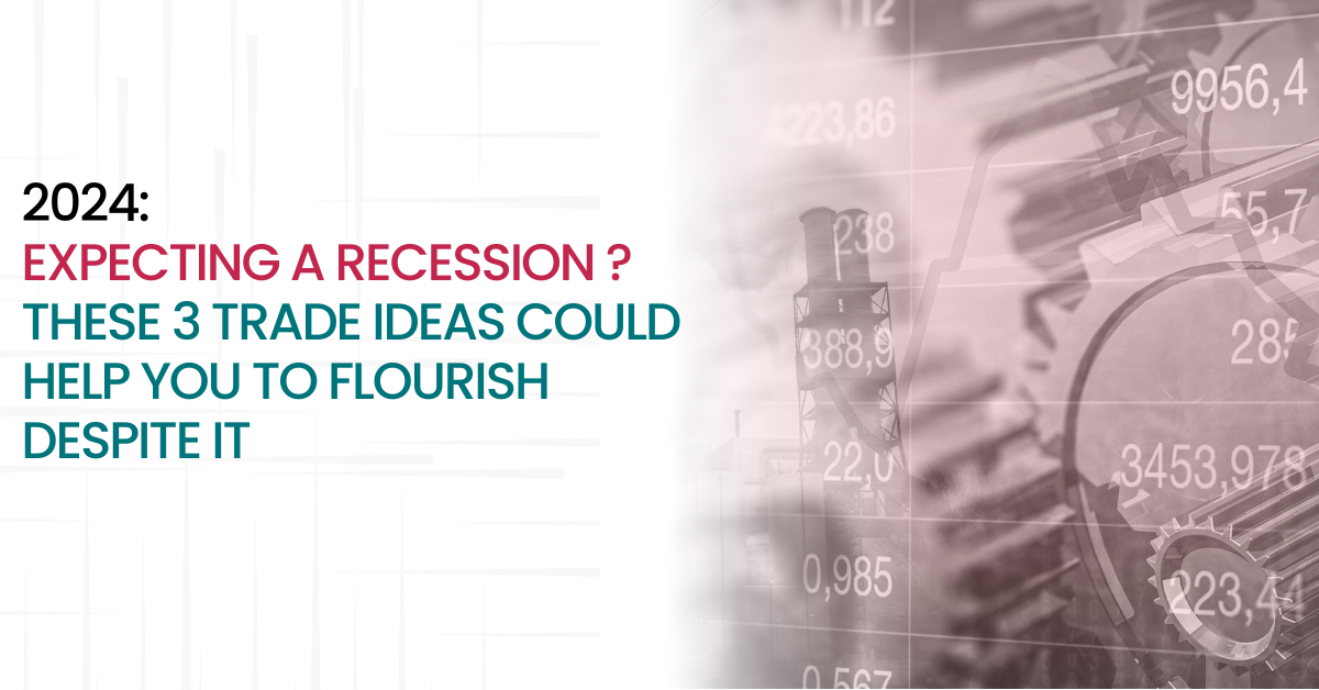 2024: Expecting A Recession? These 3 Trade Ideas Could Help You To Flourish Despite It