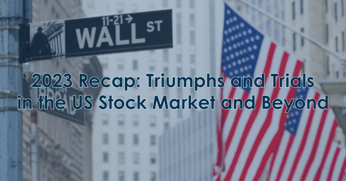 2023 Recap: Triumphs and Trials in the US Stock Market and Beyond