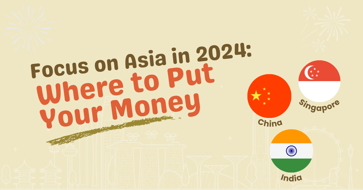 Focus on Asia in 2024: Where to put your money?
