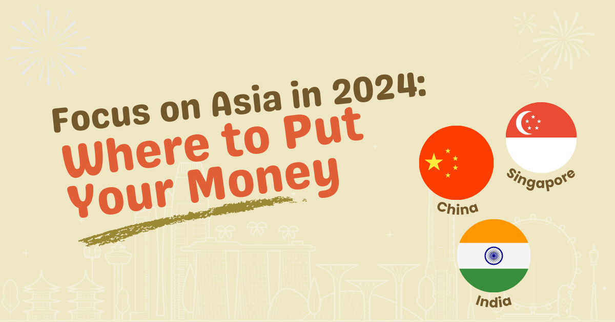 Focus on Asia in 2024: Where to put your money? Focus on Asia in 2024: Where to put your money?