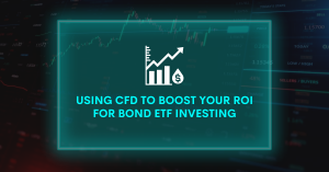 Using CFD to boost your ROI for Bond ETF investing
