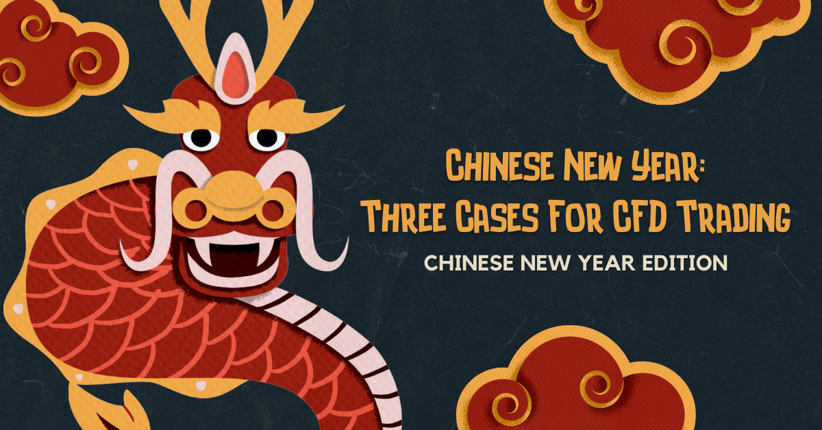 Chinese New Year: Three Cases For CFD Trading