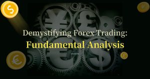 Demystifying Forex Trading: Fundamental Analysis