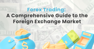Forex Trading: A Comprehensive Guide to the Foreign Exchange Market