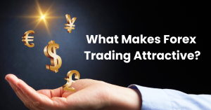 What Makes Forex Trading Attractive?