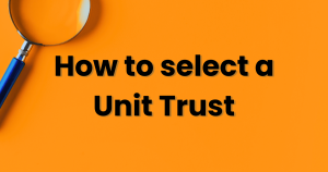 How to select a unit trust