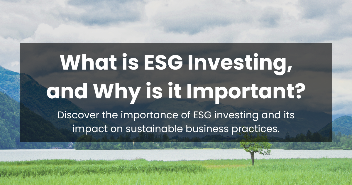 What is ESG investing, and why is it important?