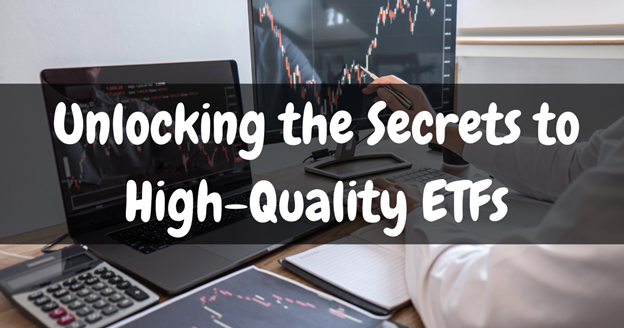 Unlocking the Secrets to High-Quality ETFs