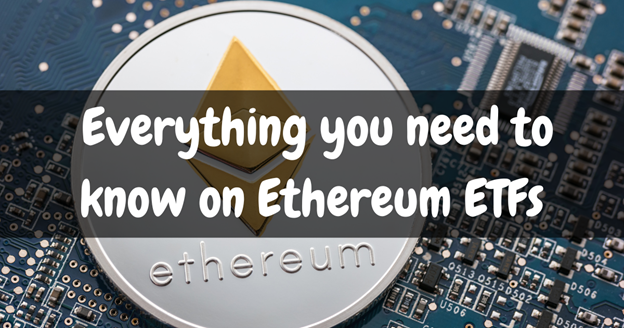 Everything you need to know on Ethereum ETFs