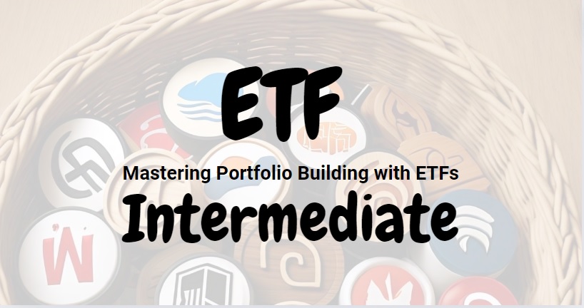 ETF Intermediate: Mastering Portfolio Building with ETFs