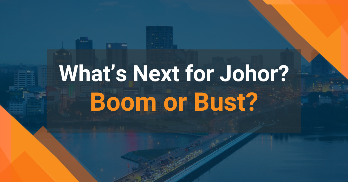 What’s Next for Johor: Boom or Bust? What’s Next for Johor: Boom or Bust?