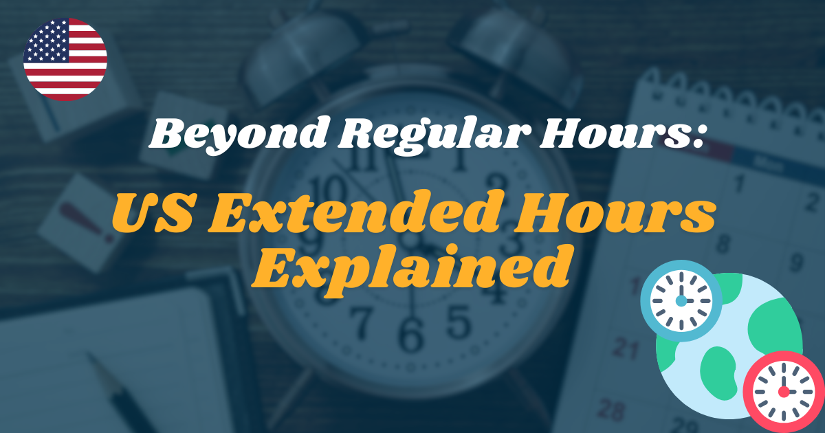 Beyond Regular Hours: US Extended Hours Explained