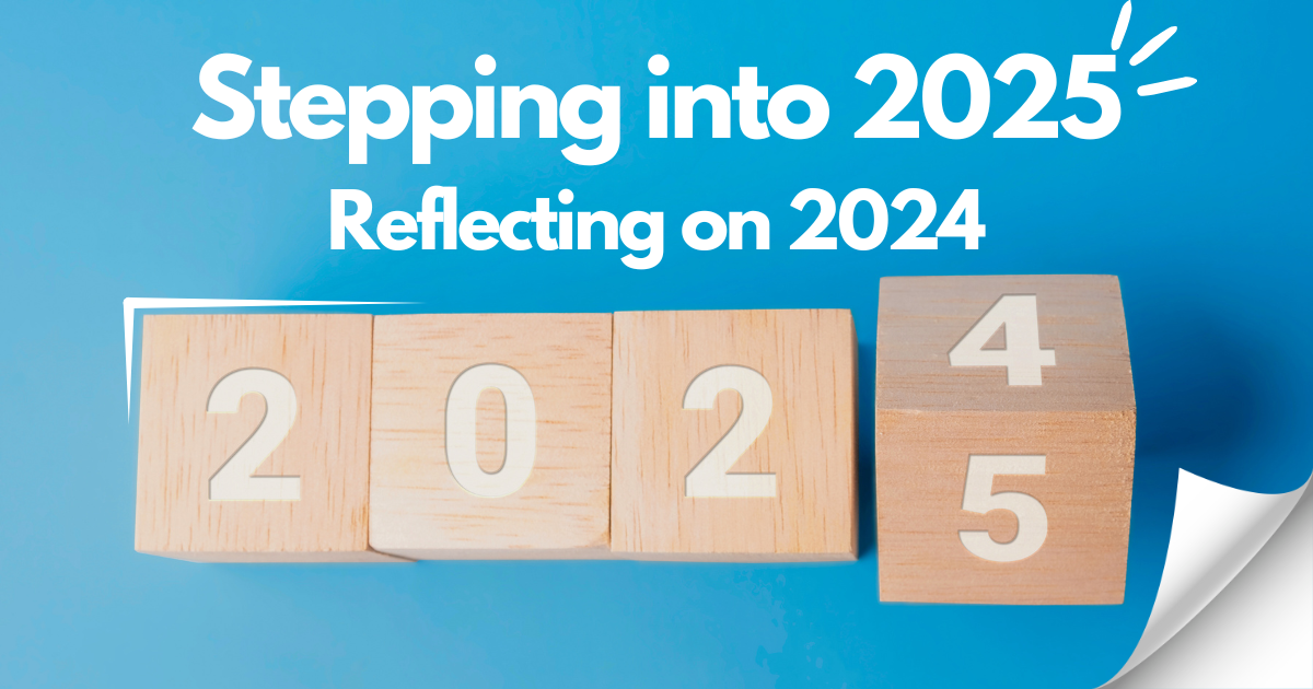 Stepping into 2025 and Reflecting on 2024