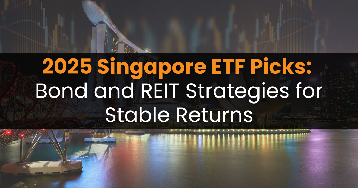 2025 Singapore ETF Picks: Bond and REIT Strategies for Stable Returns 2025 Singapore ETF Picks: Bond and REIT Strategies for Stable Returns